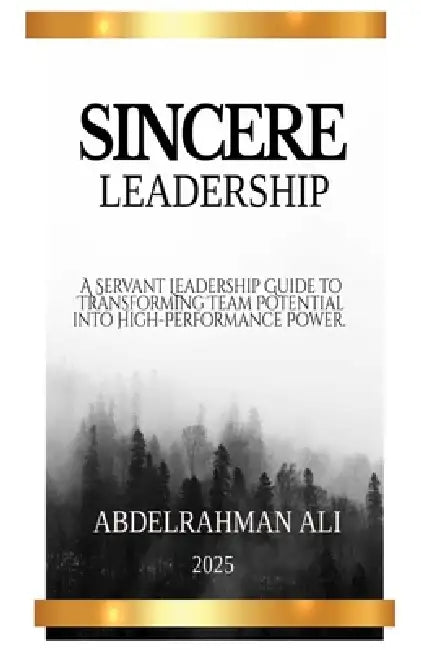 Sincere Leadership by Abdelrahman E. Ali