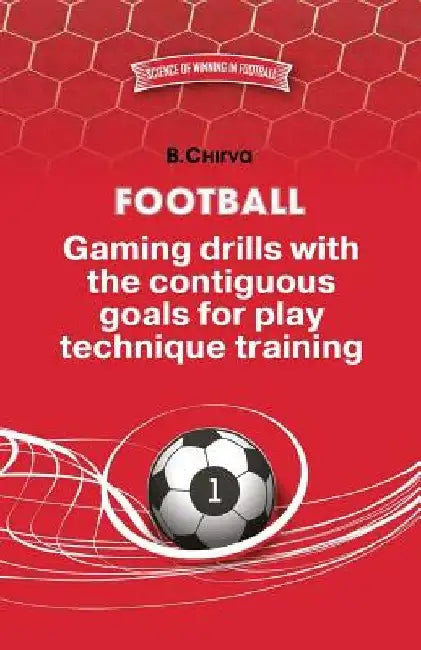 Football. Gaming drills with the contiguous goals for play technique training. by Boris Chirva