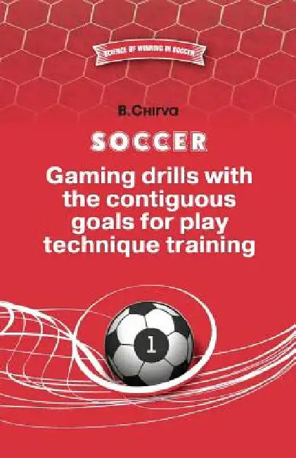 SOCCER.Gaming drills with the contiguous goals for play technique training by Boris Chirva