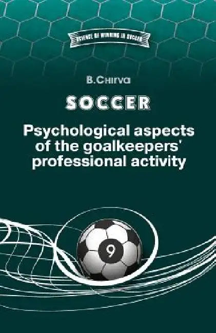 SOCCER. Psychological aspects of the goalkeepers' professional activity. by Boris Chirva