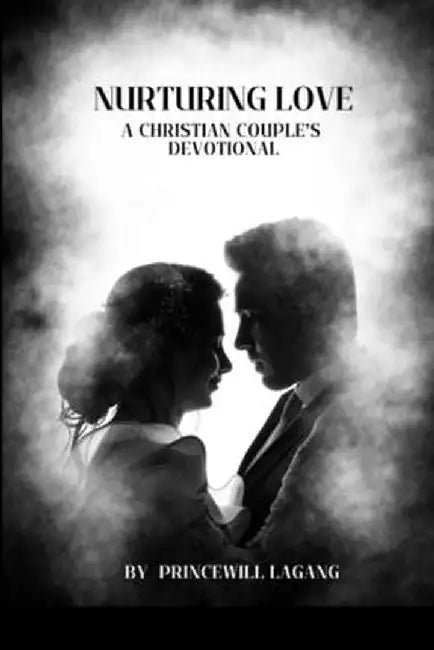 Nurturing Love: A Christian Couple's Devotional by Princewill Lagang