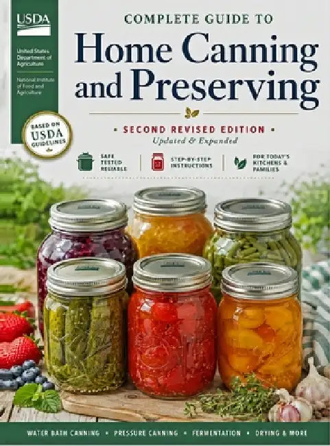 Complete Guide to Home Canning and Preserving (Second Revised Edition) by U S Dept of Agriculture