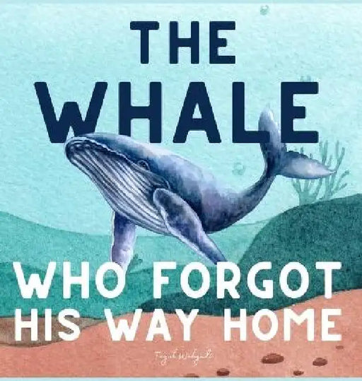 The Whale Who Forgot His Way Home: Heartwarming Ocean Storybook for Kids Ages 3 to 5 by Teguh Wahyudi