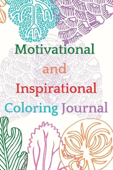 Motivational and Inspirational Coloring Journal by Cristie Jameslake