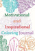Motivational and Inspirational Coloring Journal by Cristie Jameslake