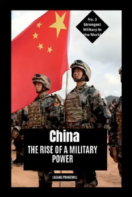 China: The Rise of a Military Power by Lagang Princewill