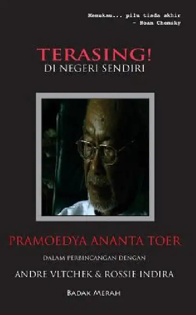 Terasing! Di Negeri Sendiri: Pramoedya Ananta Toer Dalam Perbincangan Dengan Andre Vltchek & Rossie Indira by Andre Vltchek, Rossie Indira