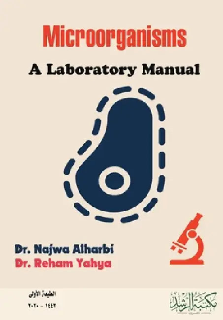 Microorganisms A Laboratory Manual by Najwa Al Harbi, Reham Yahya