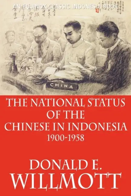 The National Status of the Chinese in Indonesia 1900-1958 by Donald E. Willmott