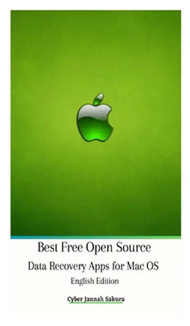 Free Open Source Data Recovery Apps for Mac OS English Edition Hardcover Version by Cyber Jannah Sakura
