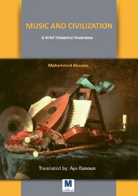 Music and Civilization: A Brief Historical Overview by Mohammed Alsenan, Aya Danoun