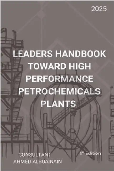 Leaders Handbook Toward High Performance Petrochemicals Plants by Albuainain, Ahmed