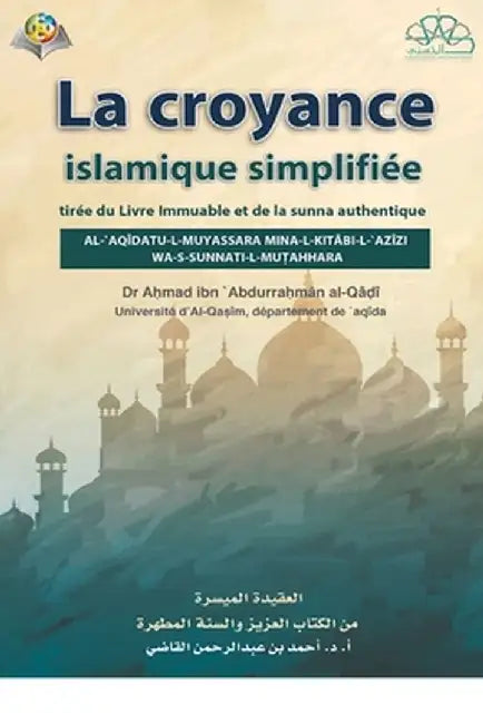 La Foi Islamique a Simplifiée by Ahmed Ibn Abd Alrahman Alqadi