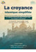 La Foi Islamique a Simplifiée by Ahmed Ibn Abd Alrahman Alqadi