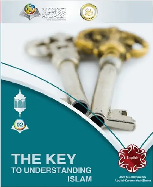 The Key to understanding Islam by Abd Ar Rahman Ash Sheha