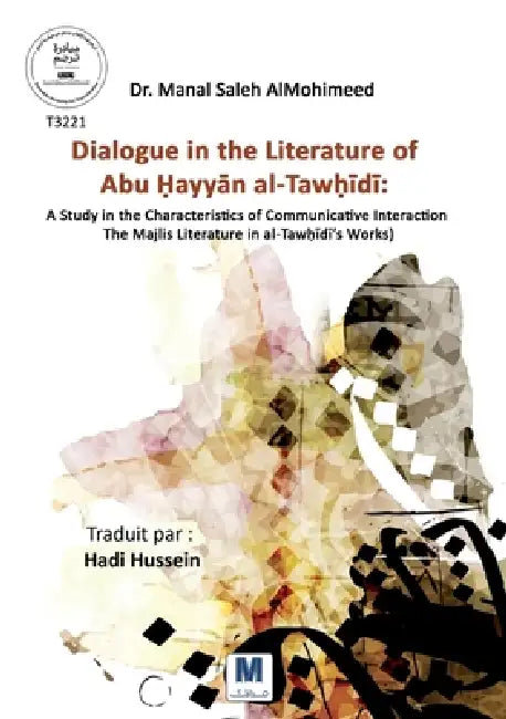 Dialogue in the Literature of Abu Ḥayyān al-Tawḥīdī by Manal Saleh Al Mohimeed, Hadi Hussein, Saleh Bin Al-Hadi Ramadan