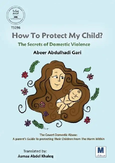 How To Protect My Child? by Abeer Abdulhadi Gari, Asmaa Abdel Khaleq