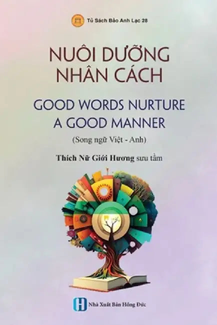 Nuôi Dưỡng Nhân Cách - good Words Nurture A Good Manner by Giới Hươ Thích Nữ