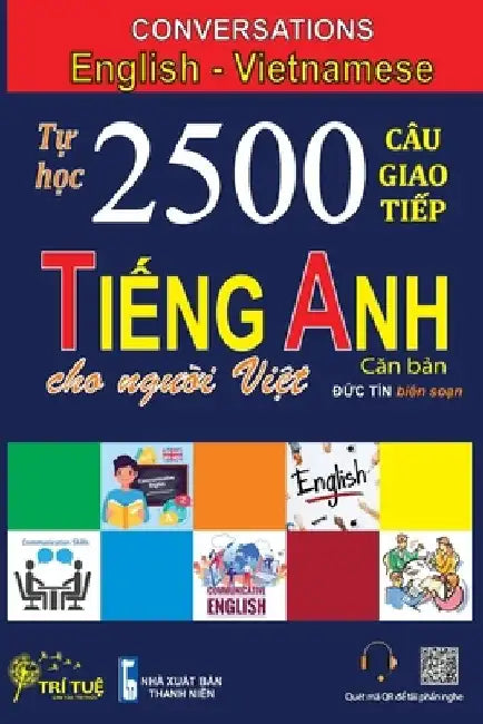 Conversations English Vietnamese: Tự học 2500 Câu giao tiếp Tiếng Anh dành cho người Việt by Duc Tin