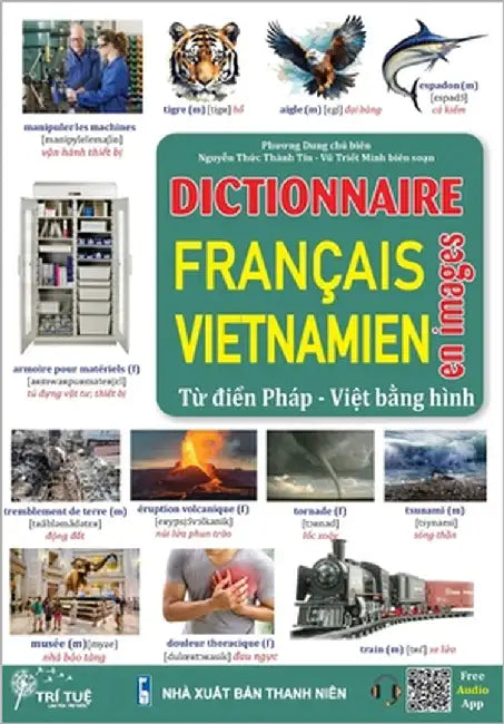 Dictionnaire FRANÇAIS - VIETNAMIEN En images: Từ điển PHÁP - VIỆT bằng hình (theo chủ đề) by Nguyen, Thanh Tin Thuc
