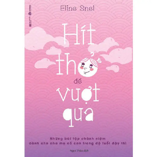 Breathe Through This: Mindfulness for Parents of Teenagers by Eline Snel