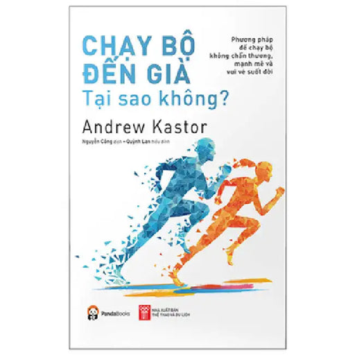 Running to Old Why Not? the Way to Run Injury Free, Strong and Fun for Life by Andrew Kastor