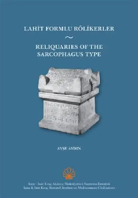 Reliquaries of the Sarcophagus Type / Lahit Formlu Rolikerler by Ayse Aydin