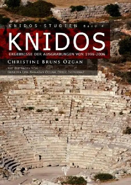 Knidos: Ergebnisse Der Ausgrabungen Von 1996-2006 by Christine Bruns-Ozgan