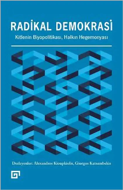 Radikal Demokrasi: Kitlenin Biyopolitikasi, Halkin Hegemonyasi by Kioupkiolis, Ed Alexandros