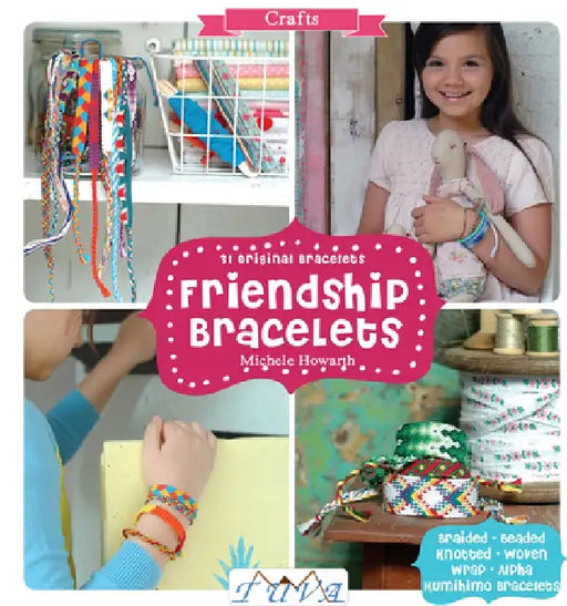 Friendship Bracelets: 31 Original Bracelets by Michele Howarth