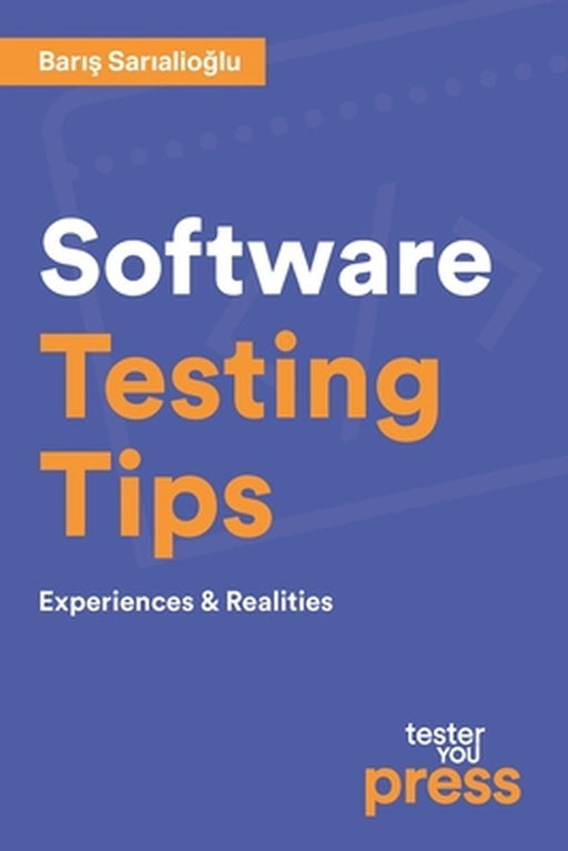 Software Testing Tips: Experiences & Realities by Baris Sarialioglu