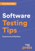 Software Testing Tips: Experiences & Realities by Baris Sarialioglu