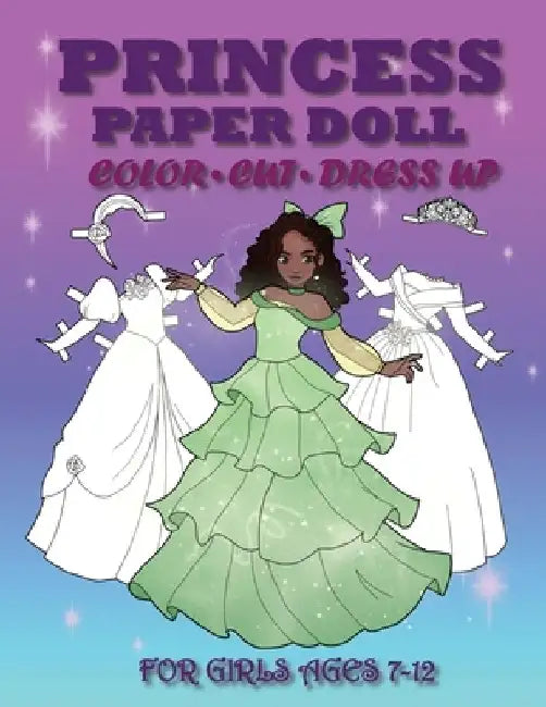 Princess Paper Doll for Girls Ages 7-12; Cut, Color and Dress up by Mila Albeni