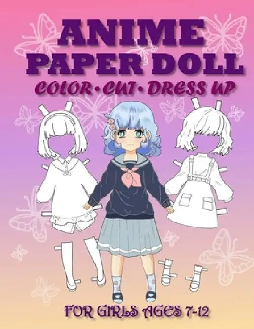 Anime Paper Doll for Girls Ages 7-12 Cut, Color and Dress up by Mila Albeni
