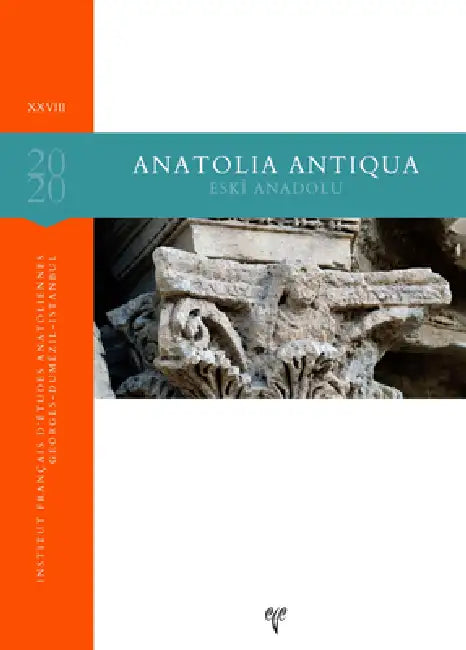 Anatolia Antiqua: Eski Anadolu XXVIII by Ege Yayinlari