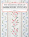 The Essential Book of Embroidery Stitches: Beautiful Hand Embroidery Stitches: 100 + Stitches with Step by Step Photos and Explanations by Hiroko Kiyo