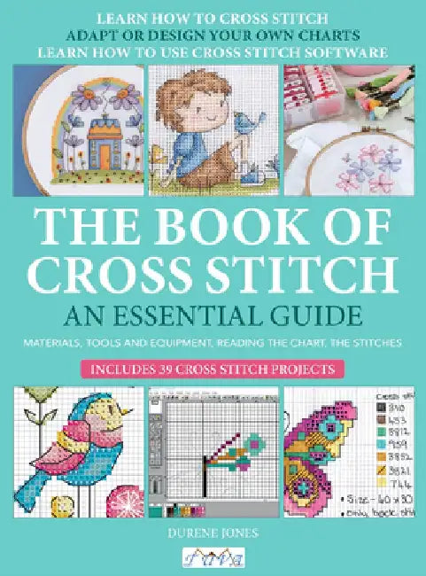 The Book of Cross Stitch: An Essential Guide by Durene Jones