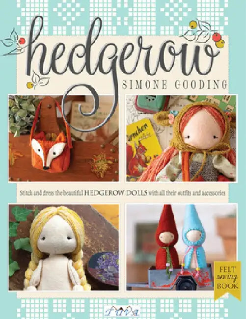 Hedgerow: Stitch and Dress All the Beautiful Hedgerow Dolls with All Their Outfits and Accessories by Simone Gooding