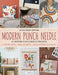 Modern Punch Needle: Modern and Fresh Punch Needle Projects by Duygu Turgut
