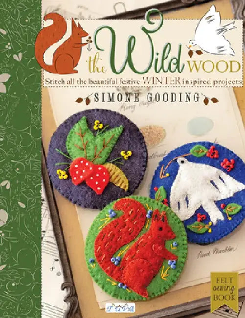 The Wild Wood: Stitch All the Beautiful Festive Winter Inspired Projects by Simone Gooding