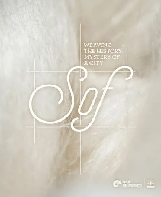Weaving the History: Mystery of a City, Sof by Filiz Yenisehirlioglu