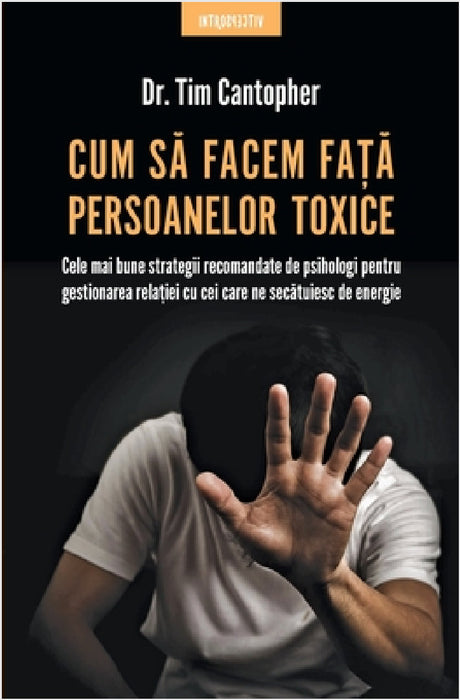 Cum să facem faţă persoanelor toxice by Tim Cantopher, Andreea Rosemarie Lutic
