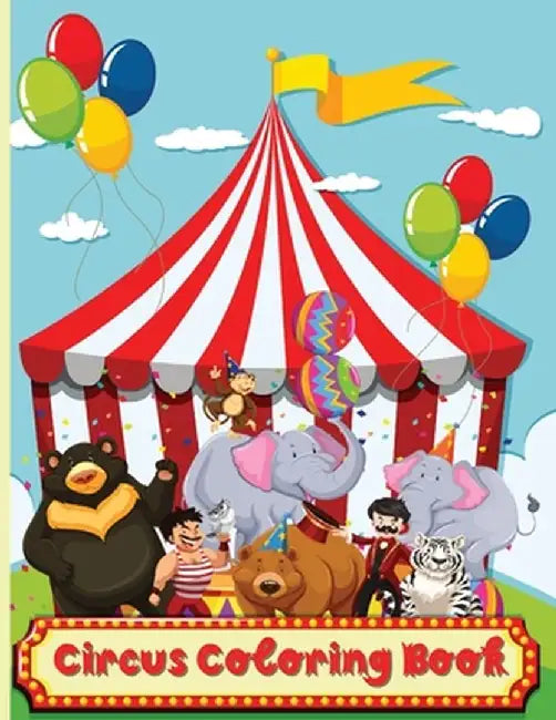Circus Coloring Book: Fun Coloring Book For Kids Ages 2-4, 4-8 by Greer Dawsson