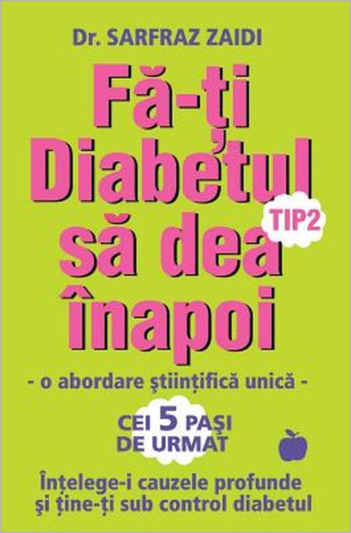 Fa-ti diabetul tip 2 sa dea inapoi: o abordare stiintifica unica: Intelege-i cauzele si tine-ti sub control diabetul! by Sarfraz Zaidi, Briana Ana-Maria Belciug