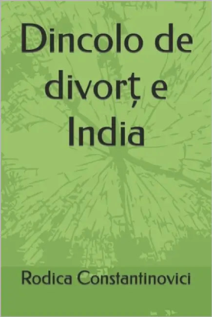 Dincolo de divort e India: Dincolo de divort e India by Constantinovici, Rodica