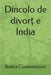 Dincolo de divort e India: Dincolo de divort e India by Constantinovici, Rodica