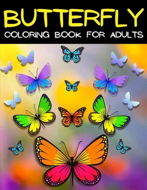 Butterfly Coloring Book For Adults Relaxation And Stress Relief: Relaxing Mandala Butterflies Coloring Pages: Adult Coloring Book With Beautiful Butte by Art Books