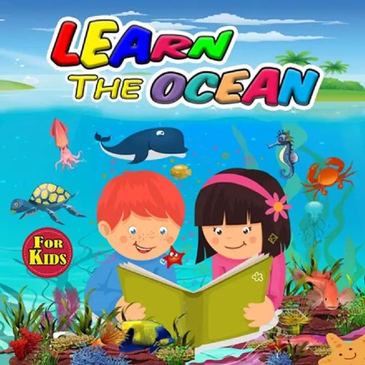 Learn the Ocean for Kids: Ideal Ocean Book for Boys Girls and Kids, Perfect Sea Animals Gifts for Teens and Toddlers who Love to Enjoy with Anim by Patrick Kohler