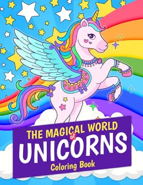 The Magical World of Unicorns Coloring Book: Magical Unicorn 30 Coloring Pages. Great Gift for Kids and Girls Ages 4-8 by Kpublishing