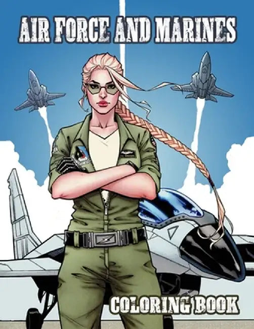 Air Force and Marines Coloring Book: Kids Army Books, Tanks - Helicopters - Cars - Soldiers - Planes, Military Coloring Book by M Smith